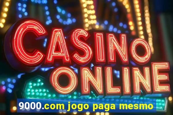 9000.com jogo paga mesmo